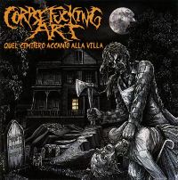 Corpsefucking Art - Quel  Cimitero Accanto Alla Villa